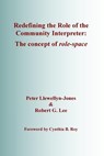 Redefining the Role of the Community Interpreter: The Concept of Role-space - Robert G. Lee - 9780992993603