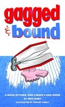 Gagged and Bound - a book of puns, one-liners and dad jokes - Nick Jones - 9780993079429