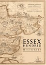 The Essex Hundred Histories - Andrew Summers ; John Debenham - 9780993108310