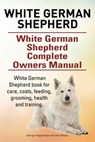 White German Shepherd. White German Shepherd Complete Owners Manual. White German Shepherd book for care, costs, feeding, grooming, health and trainin - Asia Moore - 9780993313325