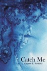 Catch Me - ROBERT,  Na'ima B. - 9780993319501