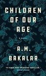 Children of Our Age - A. M. Bakalar - 9780993377334