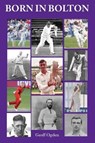 Born in Bolton - Geoff Ogden - 9780993487279