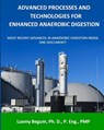 Advanced Processes and Technologies for Enhanced Anaerobic Digestion: Most Recent Advances in Anaerobic Digestion inside One Document - Luxmy Begum P. Eng - 9780993904509