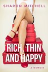 Rich, Thin and Happy - Sharon Mitchell - 9780994548030