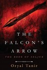 The Falcon's Arrow: The Book of Seljuk - Oryal Tanir - 9780994824400