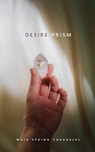 Desire Prism - Maia Spring Carabajal - 9780995124592