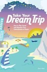 Take Your Dream Trip - ABELL,  Sherri - 9780995332003