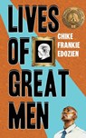 Lives of Great Men - Chike Frankie Edozien - 9780995516236
