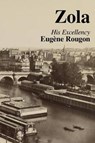 His Excellency Eugene Rougon: Volume Six in the Rougon-Macquart, a natural and social history of a family in the Second Empire - Michael Murray - 9780995566132