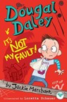 Dougal Daley, it's Not My Fault! - Jackie Marchant - 9780995697225