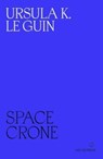 Space Crone - Ursula K. Le Guin - 9780995716278