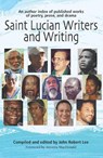 Saint Lucian Writers and Writing: An Author Index - LEE,  John Robert - 9780995726314