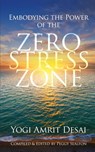 Embodying the Power of the Zero Stress Zone - Yogi Amrit Desai - 9780996366625