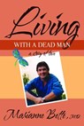 Living with a Dead Man: A Story of Love - Marianne Bette, MD - 9780996567435