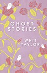 Ghost Stories - TAYLOR,  Whit - 9780996769297