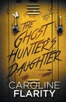 The Ghost Hunter's Daughter - FLARITY,  Caroline - 9780996845007