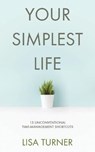 Your Simplest Life - LISA TURNER,  Turner - 9780997072372