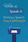 Write it, Speak it: Writing a Speech They?ll APPLAUD! - PFEIFER,  Tom - 9780997458718