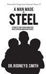 Smith, R: Man Made of Steel - Rodney D Smith - 9780997524123