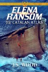 Elena Ransom and the Catalan Atlas - WOOD,  J. S. - 9780997890846