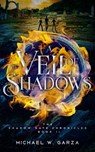 A Veil of Shadows: The Shadow Gate Chronicles Book II - Michael W. Garza - 9780997900446