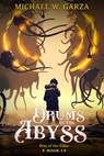 Drums in the Abyss: Rise of the Elder Book I - Michael W. Garza - 9780997900477