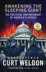 Awakening the Sleeping Giant: The Political Empowerment of America's Heroes - Curt Weldon - 9780998076133