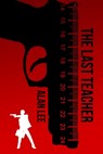 The Last Teacher - Alan Lee - 9780998316512