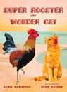 Super Rooster and Wonder Cat - Alma Hammond ; Hugh Keiser - 9780998536224