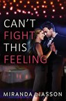 Can't Fight This Feeling - Miranda Liasson - 9780998634616