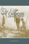 The Life We Choose - A. Embry Burrus - 9780998636221