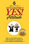 Jeffrey Gitomer's Little Gold Book of Yes! Attitude: New Edition, Updated & Revised - Jeffrey Gitomer - 9780999255506