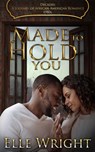 Made To Hold You - Elle Wright - 9780999421314