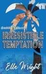 Irresistible Temptation: Carnivale Chronicles - WRIGHT,  Elle - 9780999421345