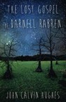 The Lost Gospel of Darnell Rabren - HUGHES,  John Calvin - 9780999472958