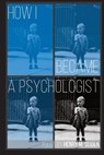 How I Became a Psychologist - Henry M Seiden - 9780999596524