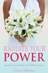 Radiate Your Power - MATTHEWS,  Jessica - 9780999688908