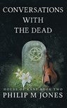 Conversations With The Dead - JONES,  Philip M - 9780999812839