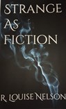 Strange as Fiction - R Louise Nelson - 9781005013936