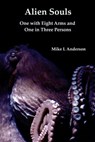 Alien Souls: One with Eight Arms and One in Three Persons - Mike L Anderson - 9781005097486