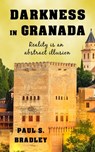 Darkness in Granada - Paul S Bradley - 9781005175153