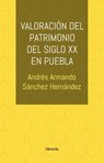 Valoración del patrimonio del siglo xx en Puebla - Andres Armando Sanchez Hernandez - 9781005210922