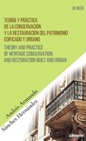 Teoría y práctica de la conservación y la restauración del patrimonio edificado y urbano / Theory and practice of heritage conservation and restoration: Bilingüe - Andres Armando Sanchez Hernandez - 9781005326456