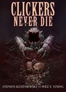 Clickers Never Die - Stephen Kozeniewski ; Wile E. Young - 9781005378196