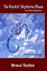 The Rockin' SkyHorse Blues - Bruce Taylor - 9781005487874