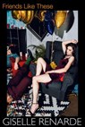 Friends Like These - Giselle Renarde - 9781005496227