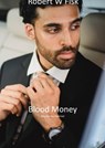 Blood Money - Robert W Fisk - 9781005526535