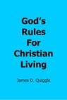 God’s Rules for Christian Living - James D. Quiggle - 9781005847142