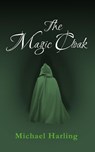 The Magic Cloak - Michael Harling - 9781005936549